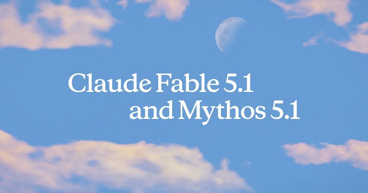 Anthropic lanza Fable 5.1 y Mythos 5.1 con el coste en el centro